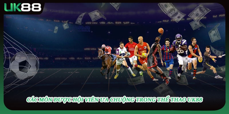 Các môn được hội viên ưa chuộng trong thể thao UK88
