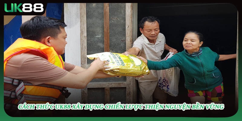 Cách thức UK88 xây dựng chiến lược thiện nguyện bền vững