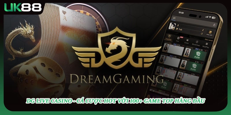DG Live Casino - Cá Cược Hot Với 100+ Game Top Hàng Đầu