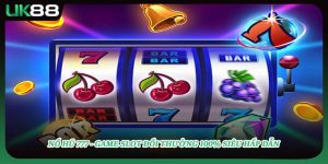 Nổ Hũ 777 - Game Slot Đổi Thưởng 100% Siêu Hấp Dẫn